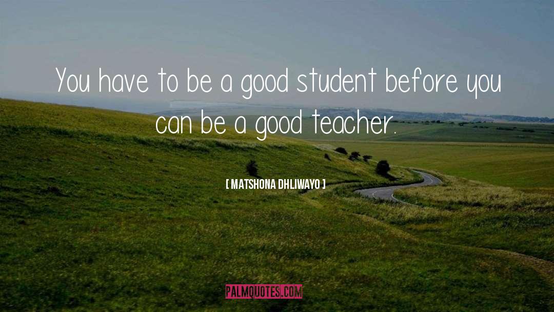 Good Teacher quotes by Matshona Dhliwayo