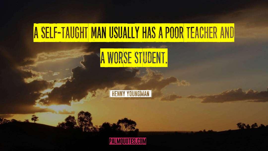 Good Teacher quotes by Henny Youngman