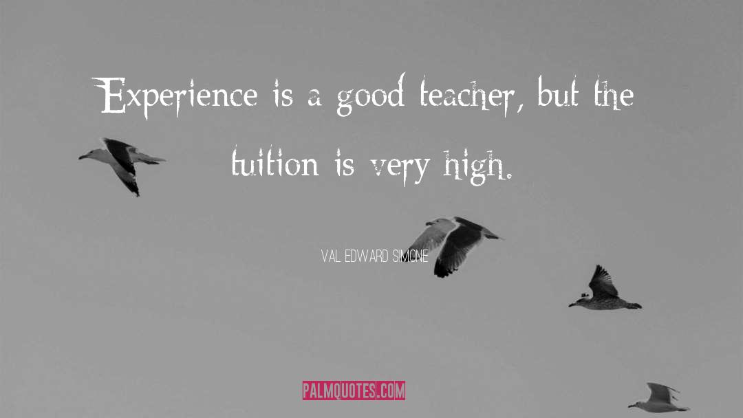 Good Teacher quotes by Val Edward Simone