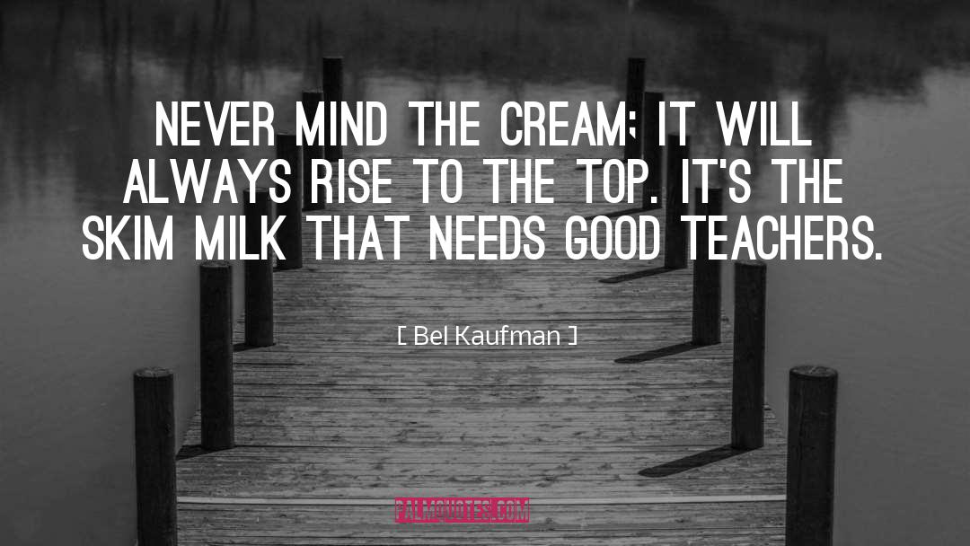 Good Teachers quotes by Bel Kaufman