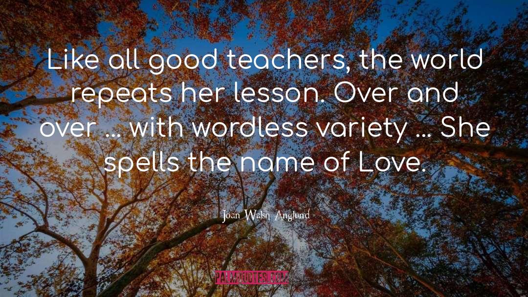 Good Teachers quotes by Joan Walsh Anglund