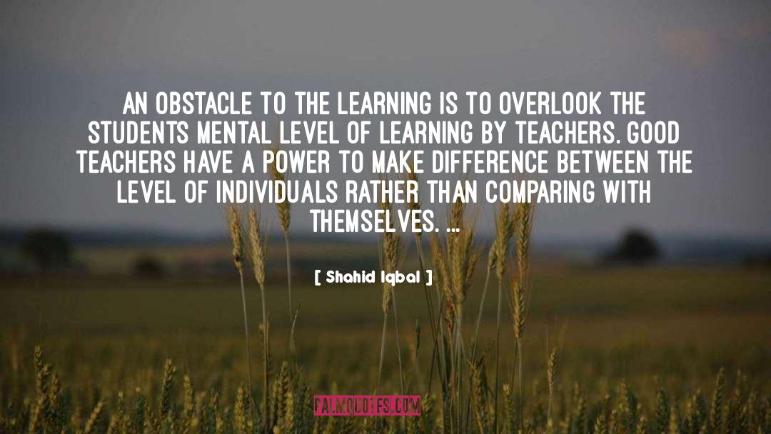 Good Teachers quotes by Shahid Iqbal