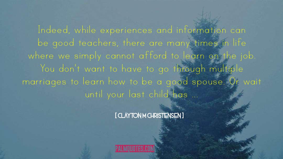 Good Teachers quotes by Clayton M Christensen