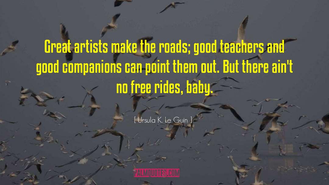 Good Teachers quotes by Ursula K. Le Guin