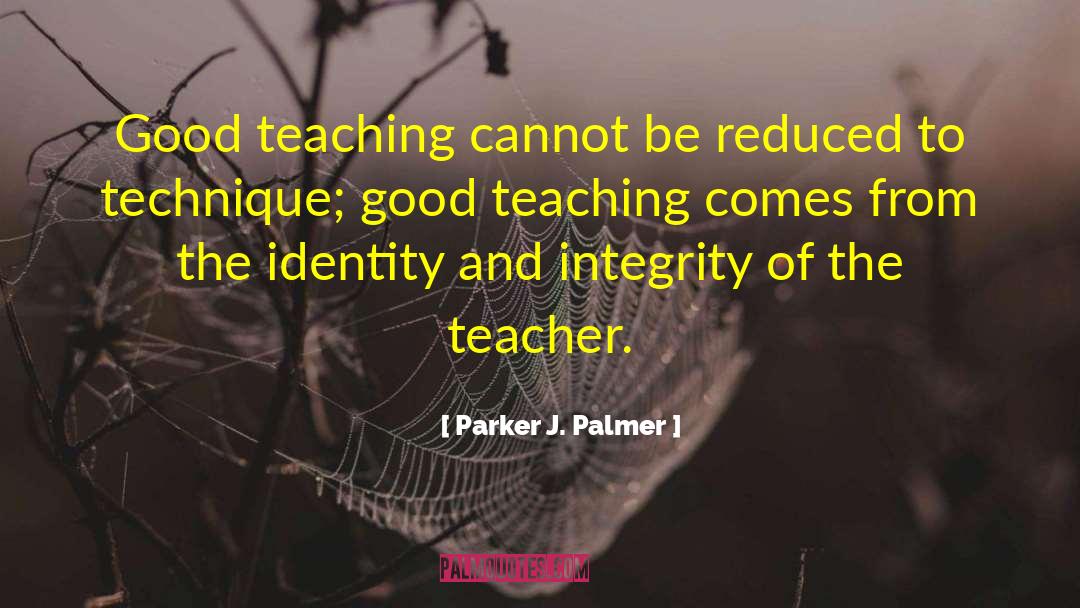 Good Teaching quotes by Parker J. Palmer