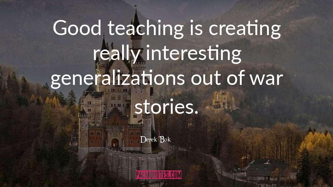 Good Teaching quotes by Derek Bok