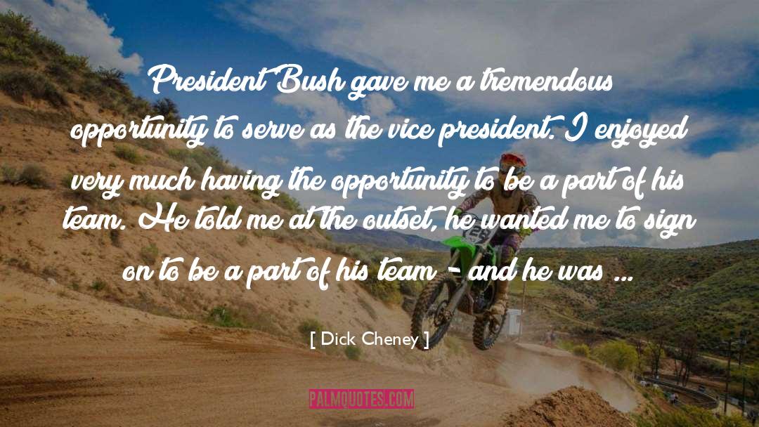 Good Team quotes by Dick Cheney