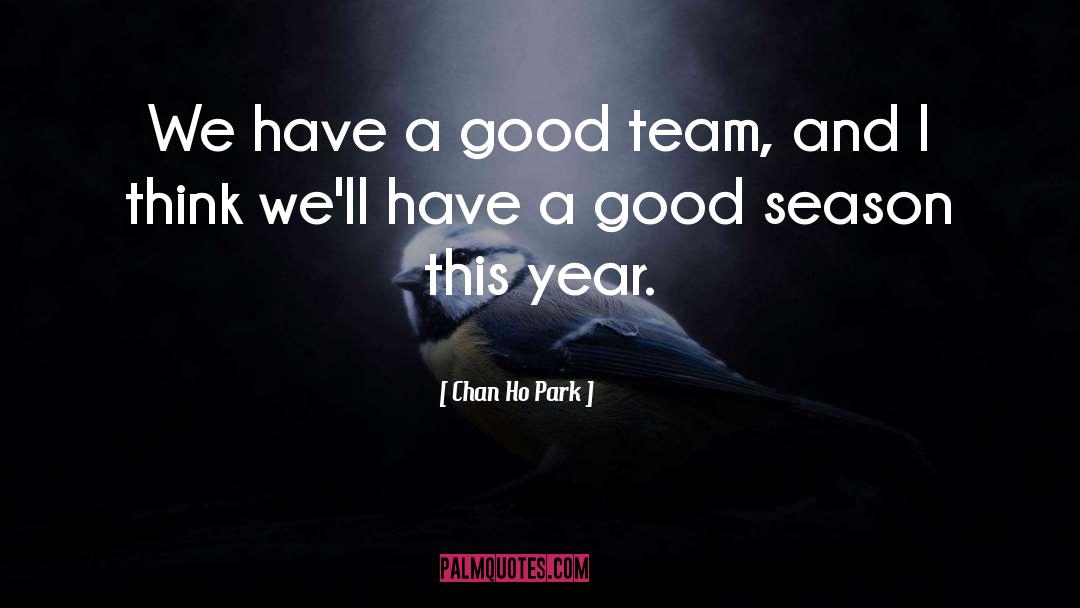 Good Team quotes by Chan Ho Park