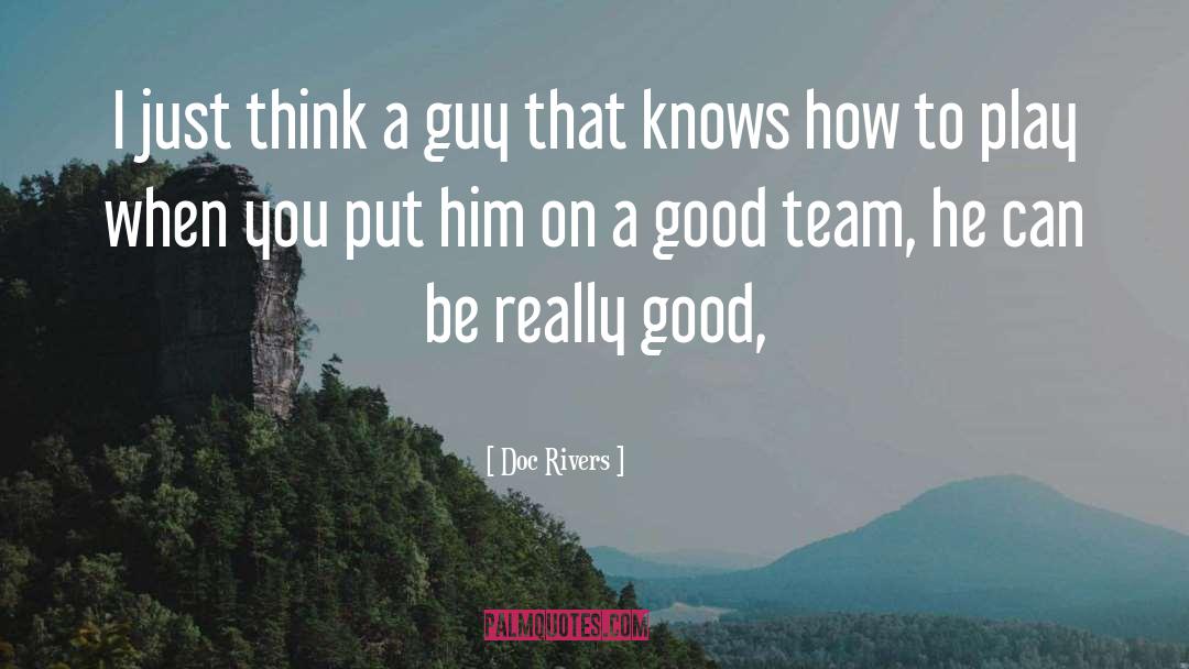 Good Team quotes by Doc Rivers