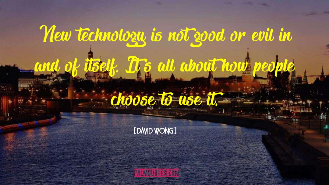 Good Technology quotes by David Wong