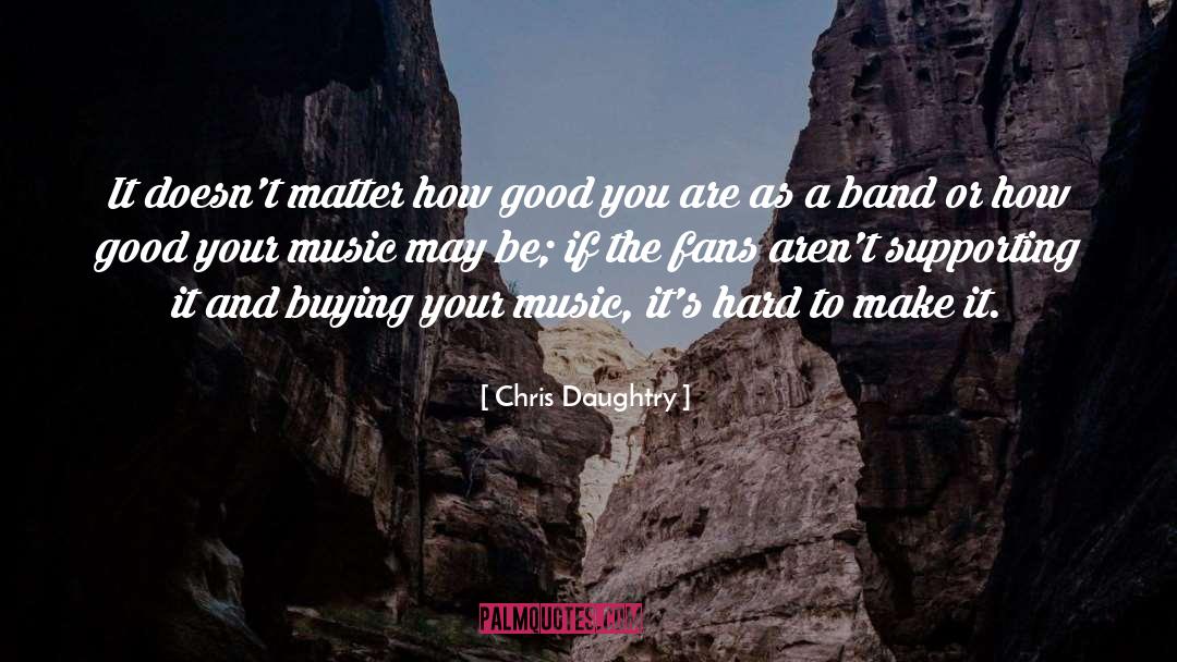 Good Technology quotes by Chris Daughtry