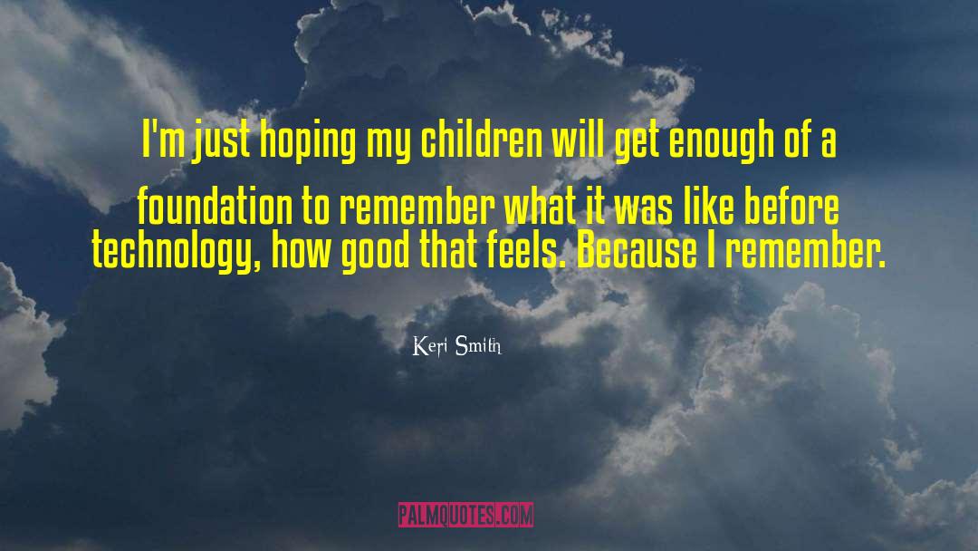 Good Technology quotes by Keri Smith