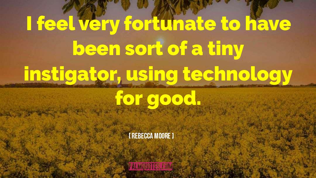 Good Technology quotes by Rebecca Moore