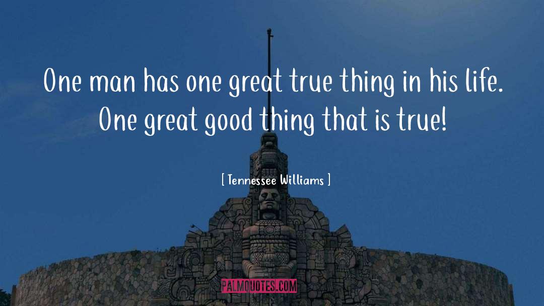Good Thing quotes by Tennessee Williams