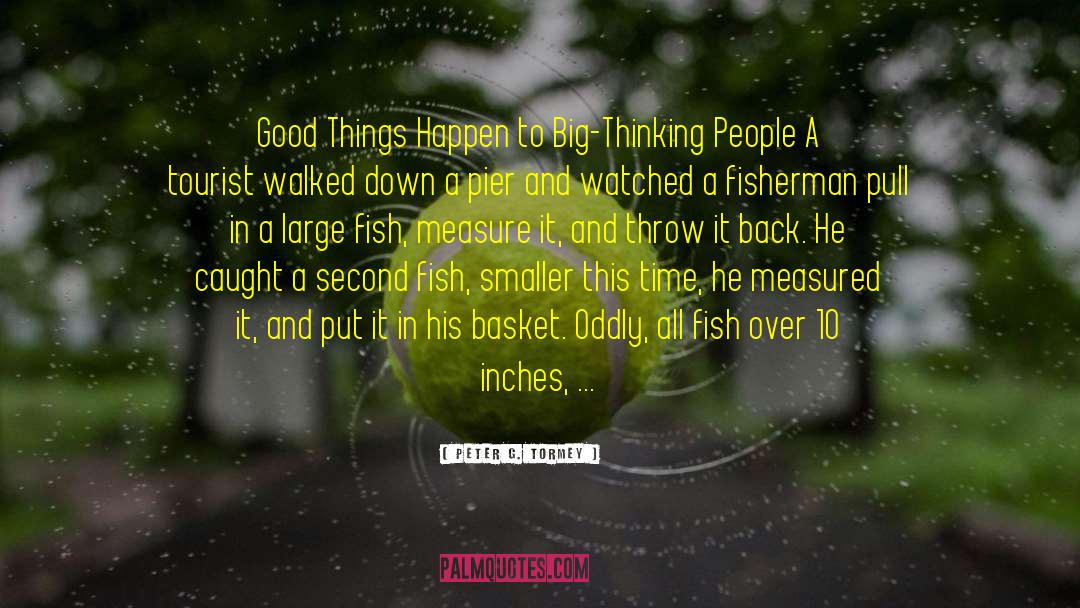Good Things Happen quotes by Peter G. Tormey