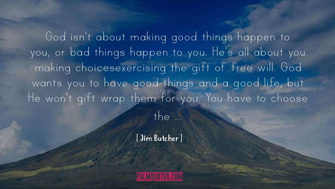 Good Things Happen quotes by Jim Butcher