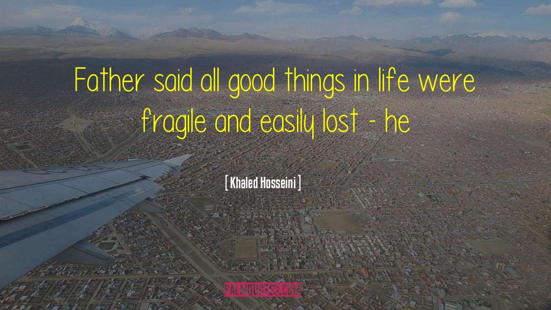 Good Things In Life quotes by Khaled Hosseini