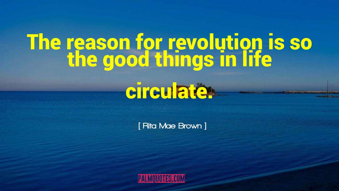 Good Things In Life quotes by Rita Mae Brown