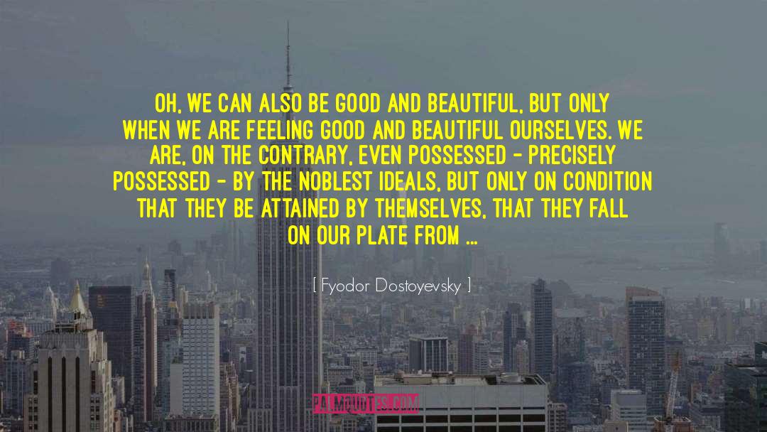 Good Things In Life quotes by Fyodor Dostoyevsky