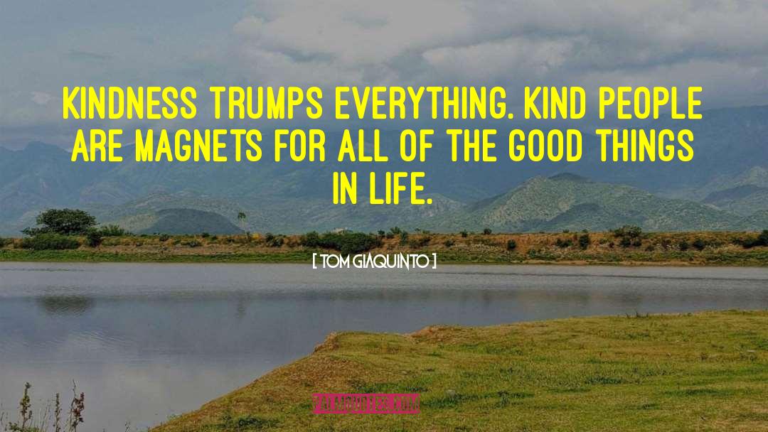 Good Things In Life quotes by Tom Giaquinto