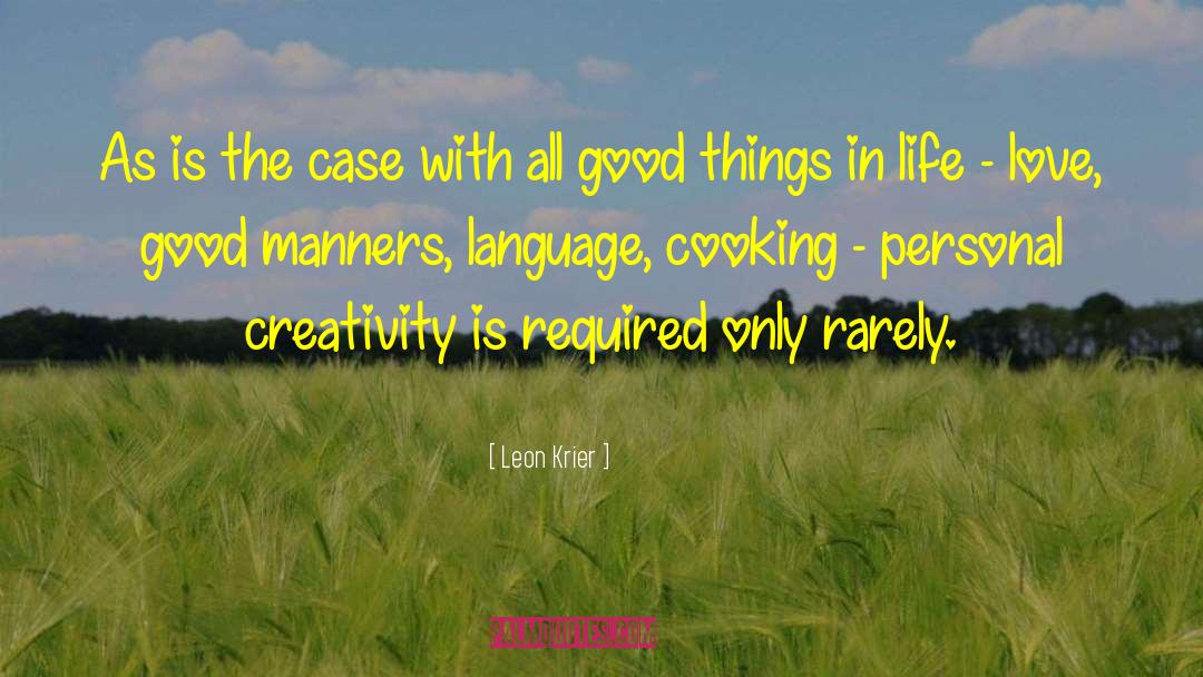 Good Things In Life quotes by Leon Krier