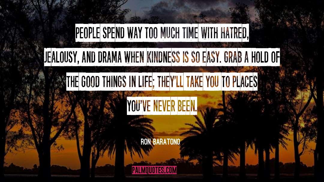 Good Things In Life quotes by Ron Baratono