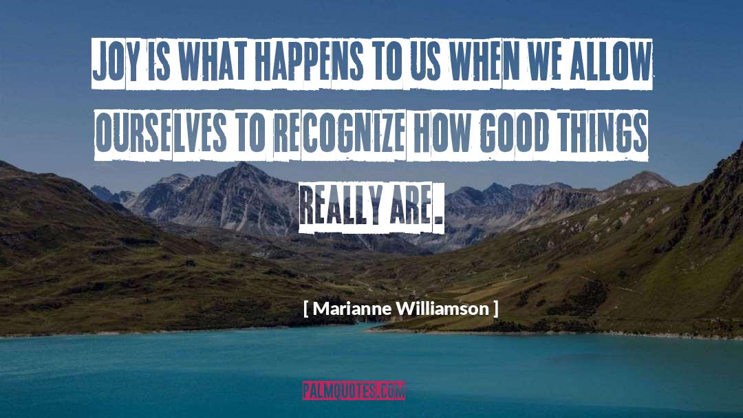 Good Things quotes by Marianne Williamson
