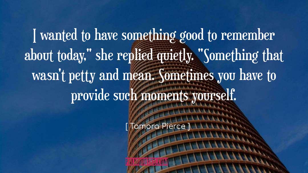 Good Things quotes by Tamora Pierce