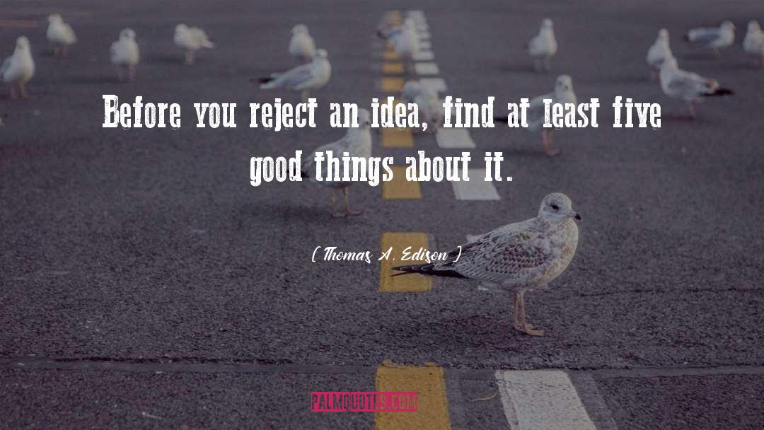 Good Things quotes by Thomas A. Edison