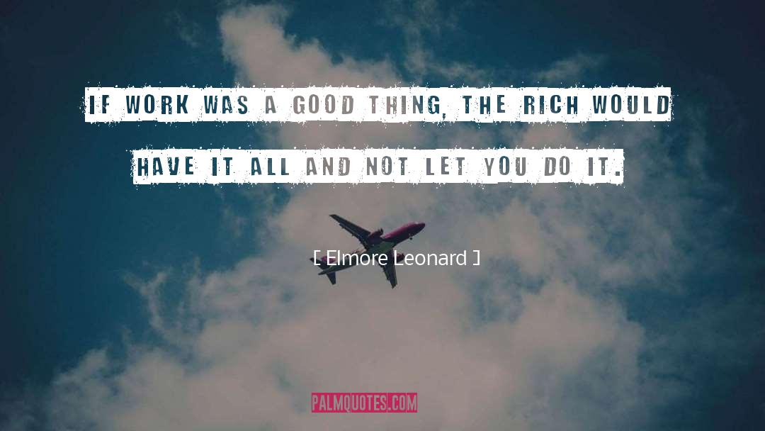 Good Things quotes by Elmore Leonard