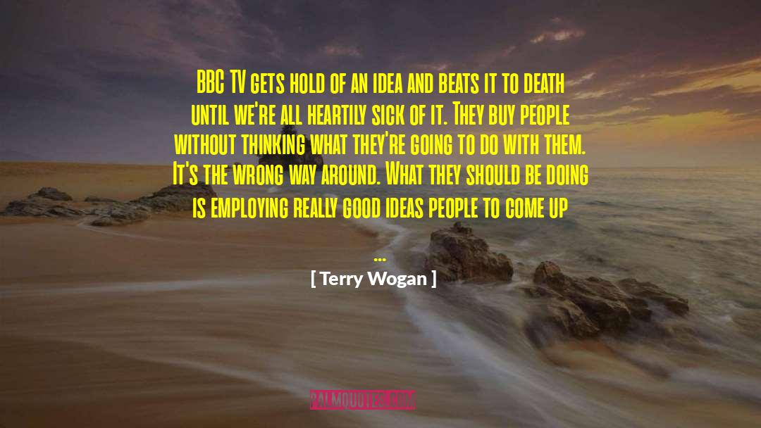 Good Thinking quotes by Terry Wogan