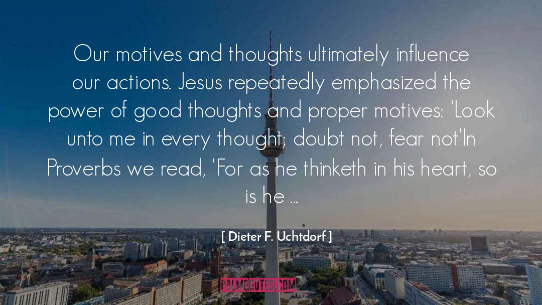 Good Thoughts quotes by Dieter F. Uchtdorf