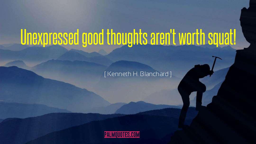 Good Thoughts quotes by Kenneth H. Blanchard