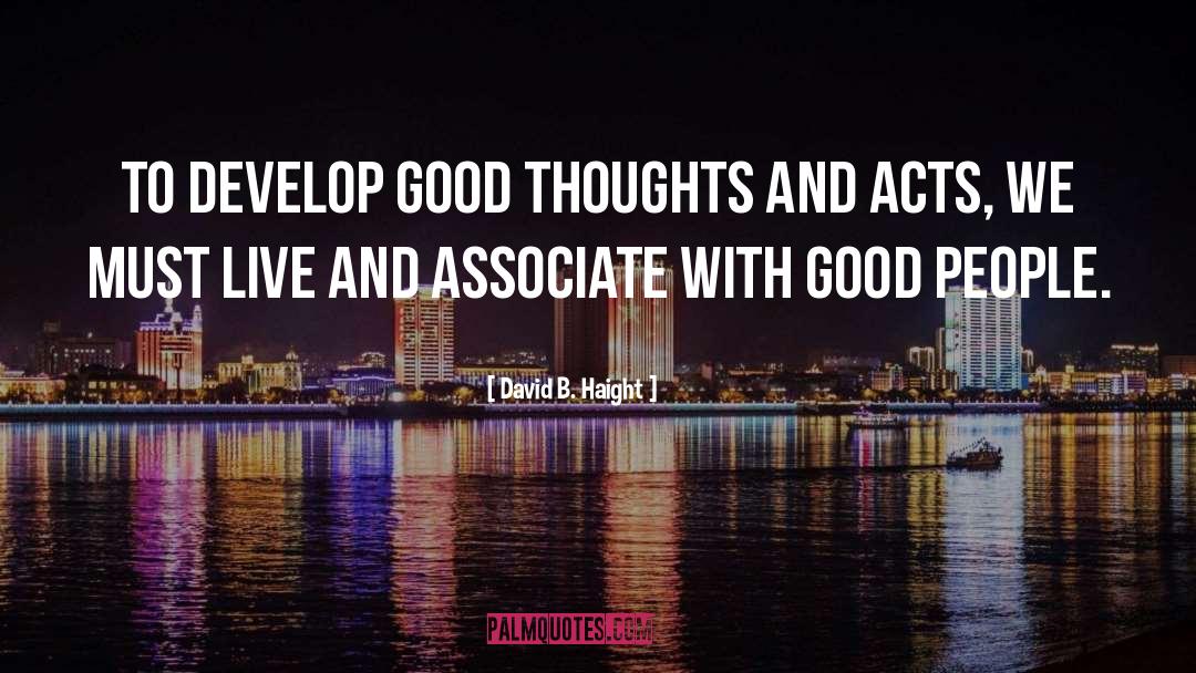 Good Thoughts quotes by David B. Haight