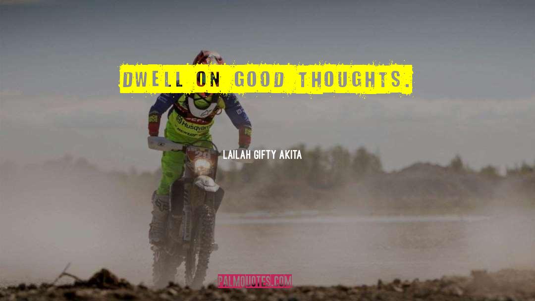 Good Thoughts quotes by Lailah Gifty Akita