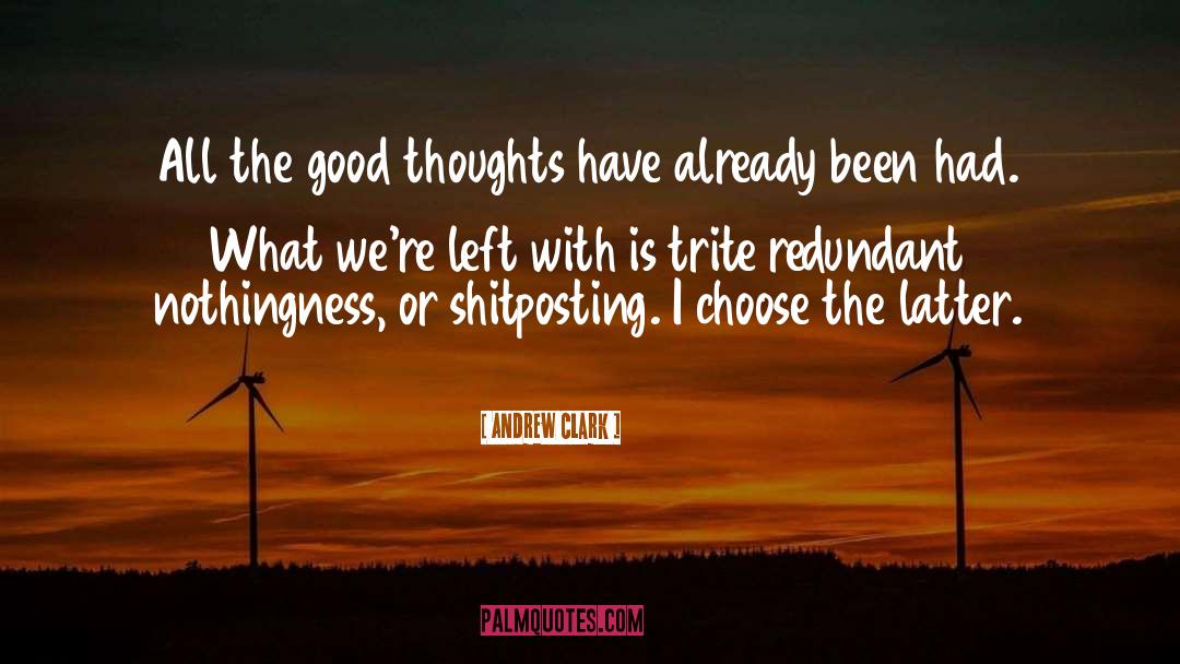 Good Thoughts quotes by Andrew Clark