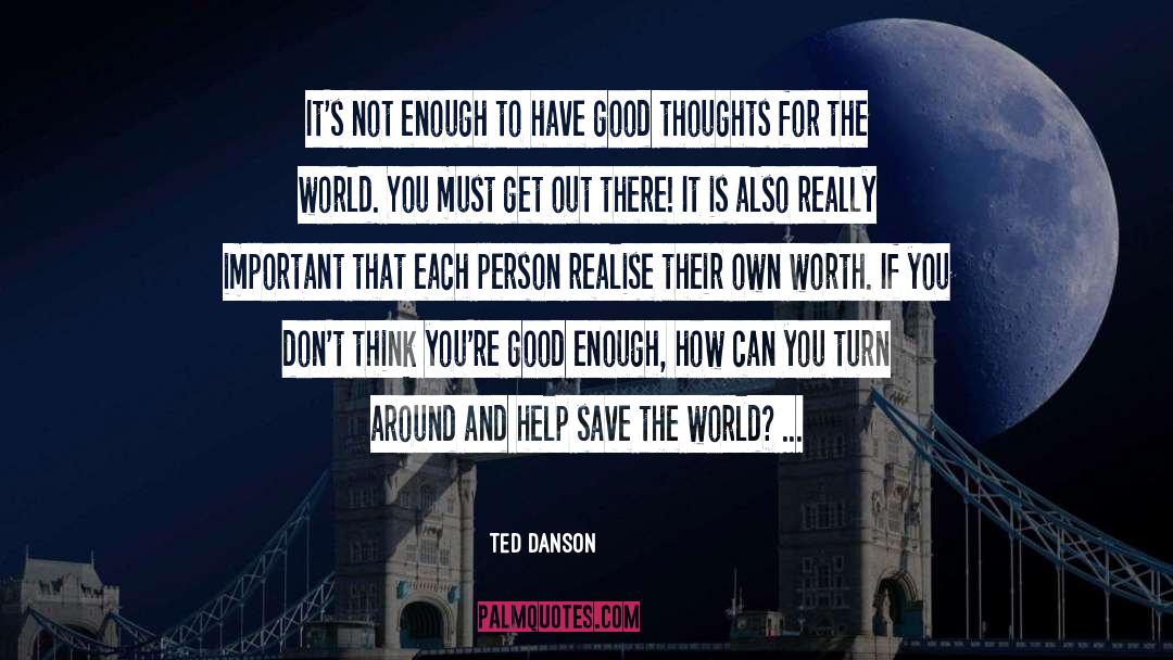 Good Thoughts quotes by Ted Danson