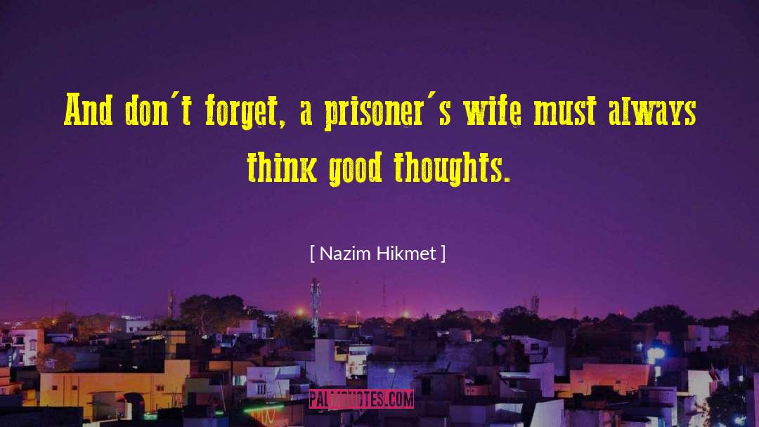 Good Thoughts quotes by Nazim Hikmet