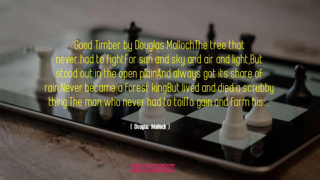 Good Timber quotes by Douglas Malloch