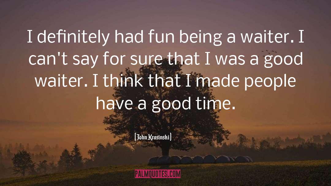 Good Time quotes by John Krasinski