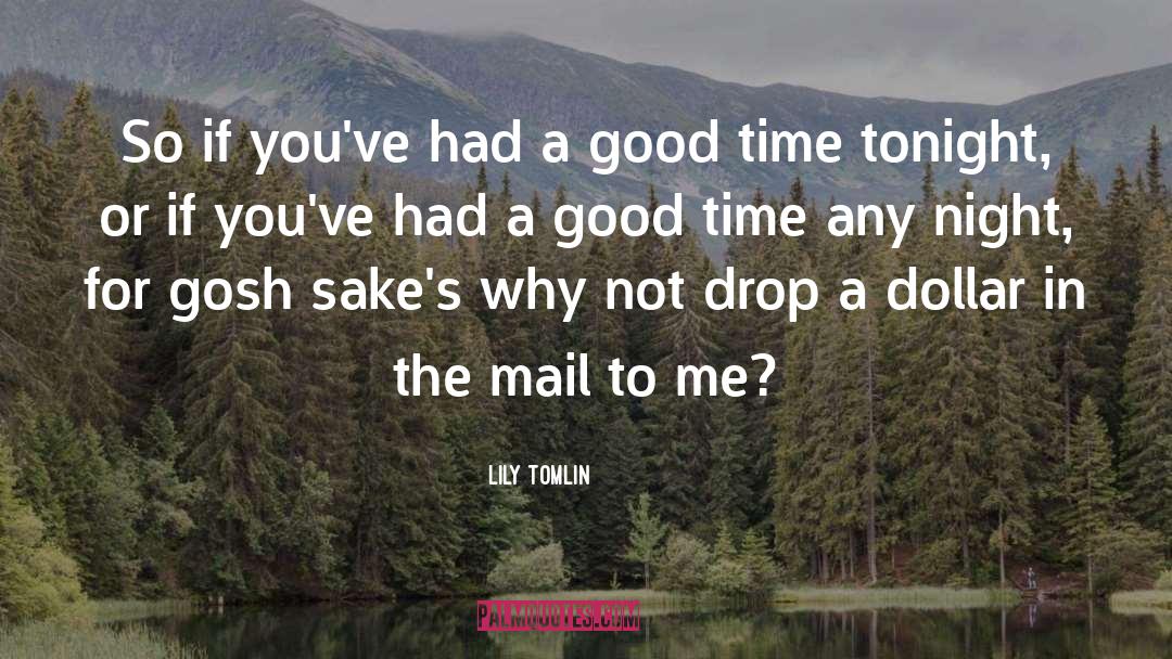Good Time quotes by Lily Tomlin