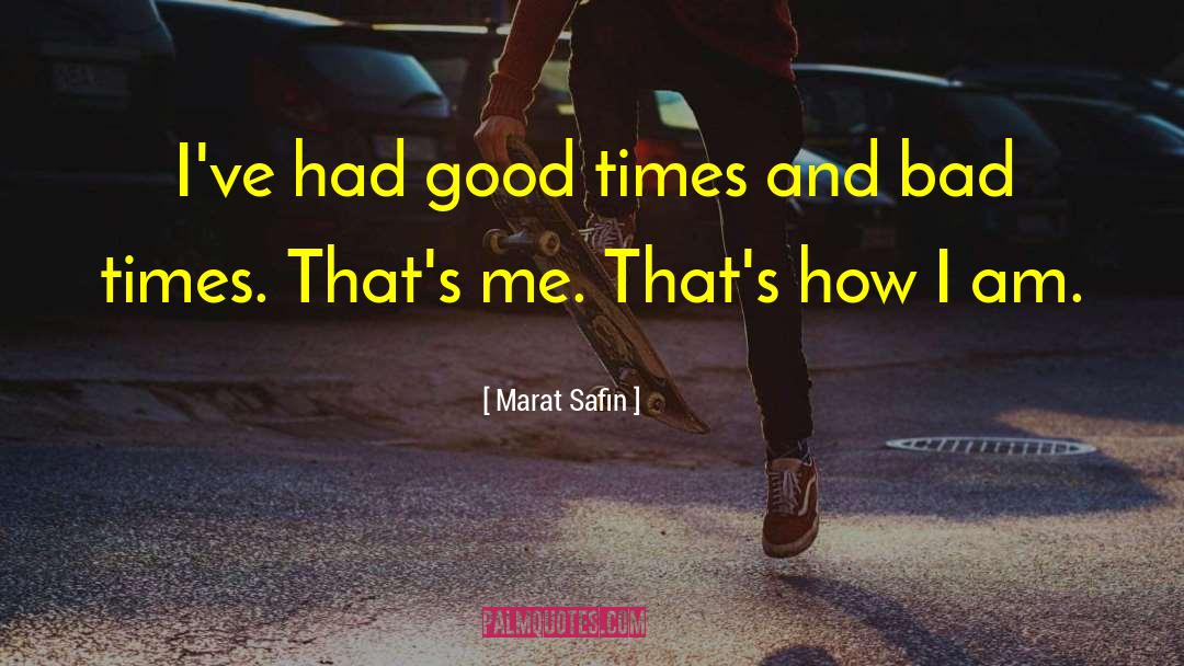 Good Times And Bad Times quotes by Marat Safin