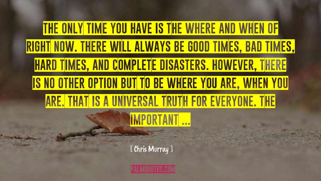 Good Times Bad Times quotes by Chris Murray