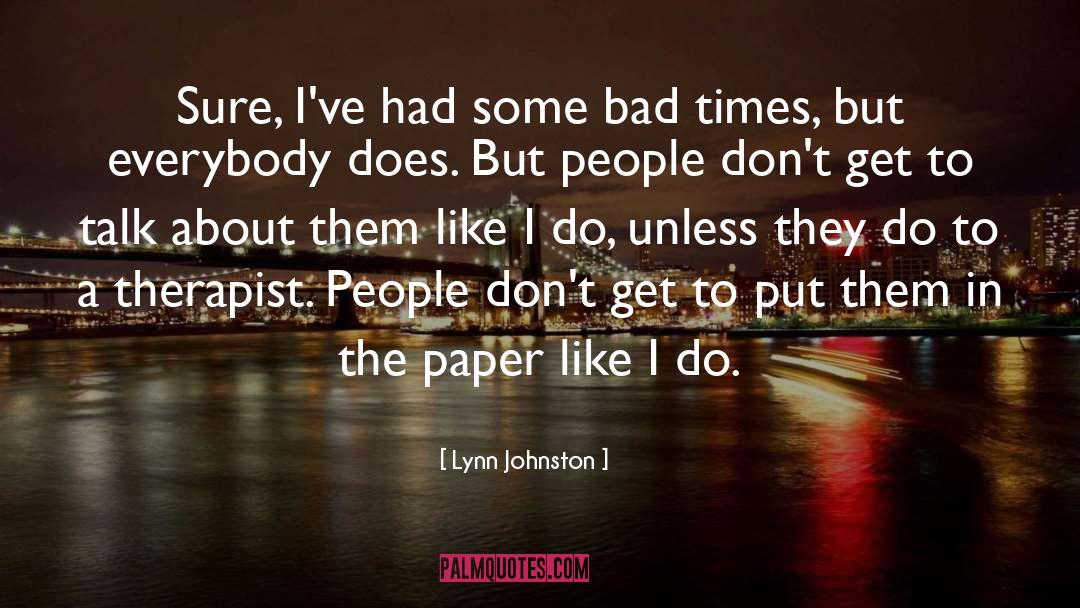 Good Times Bad Times quotes by Lynn Johnston