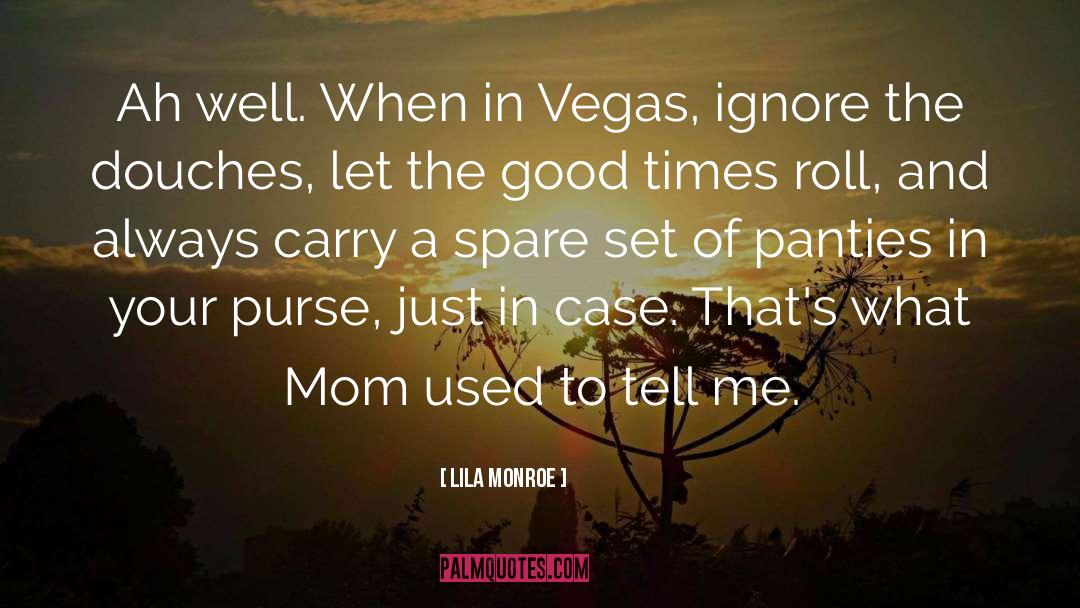 Good Times quotes by Lila Monroe