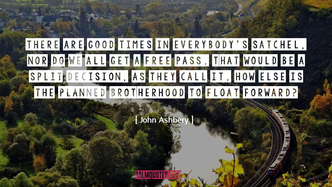 Good Times quotes by John Ashbery