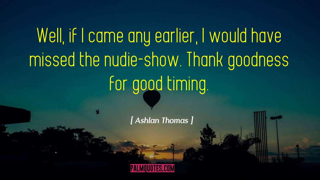 Good Timing quotes by Ashlan Thomas
