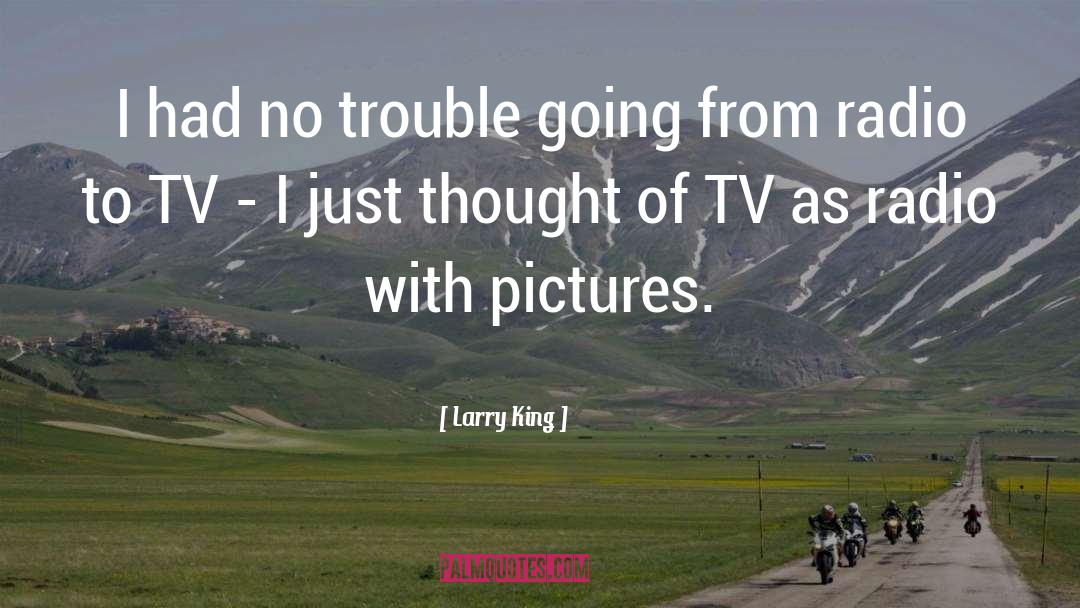 Good Trouble quotes by Larry King