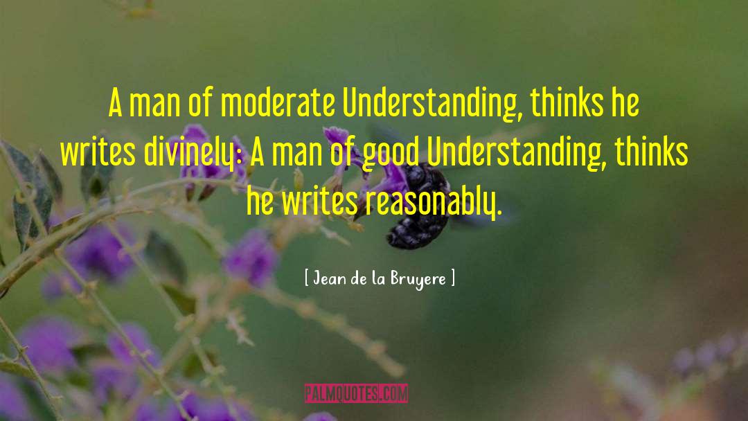 Good Understanding quotes by Jean De La Bruyere