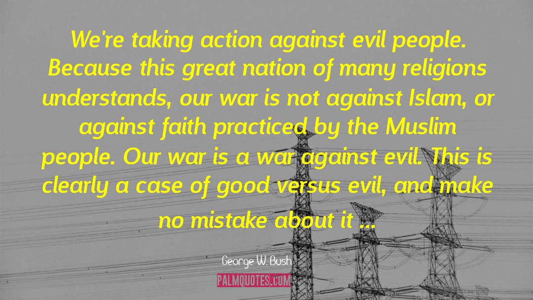 Good Versus Evil quotes by George W. Bush